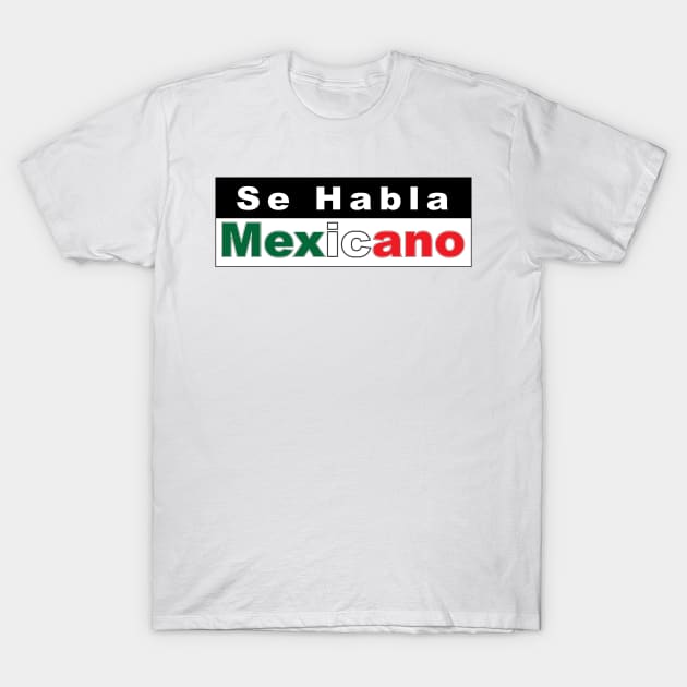 Se Habla Mexicano T-Shirt by Estudio3e